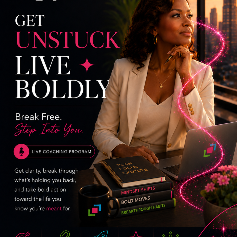 Get Unstuck & Live Boldly